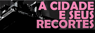 A cidade e seus recortes_01