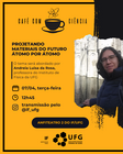 Café com Ciência
Tema: Projetando materiais do futuro: átomo por átomo