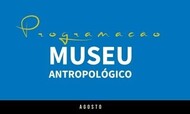 Museu Antropológico da UFG divulga programação cultural para agosto