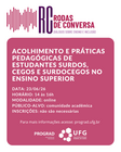 Roda de conversa: Acolhimento e práticas pedagógicas de estudantes surdos, cegos e surdocegos no ensino superior