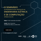 III Seminário do Programa de Pós-Graduação em Engenharia Elétrica e de Computação (PPGEEC) da UFG
