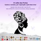IV Julho das Pretas: Contra o Racismo, por reparação e pelo bem viver 1