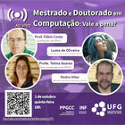 Palestra “Mestrado e Douorado em Computação: Vale a pena?”