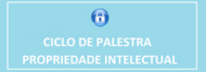 Ciclo de Palestras Propriedade Intelectual