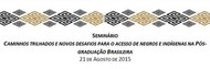 Seminário Caminhos trilhados e novos desafios para o acesso de negros e indígenas na pós-graduação brasileira