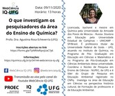  Webinário “O que investigam os pesquisadores da área do ensino de química?" 
