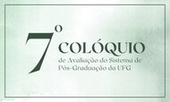 7º Colóquio de Avaliação do Sistema de Pós-Graduação na UFG