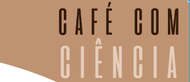 Café com ciência