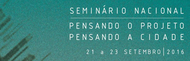 Seminário Nacional: Pensando o Projeto, Pensando a Cidade