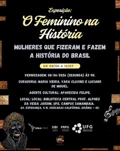 Exposição "O Feminino na História: Mulheres que fizeram e fazem a história do Brasil"