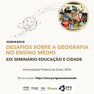 Seminário Desafios sobre a Geografia no Ensino Médio e XIX Seminário Educação e Cidade 1