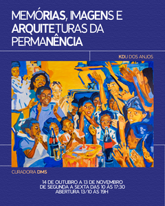 exposição “Memórias, Imagens e Arquiteturas Da Permanência” 1