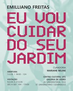 exposição Eu Vou Cuidar do Seu Jardim, de Emilliano Freitas