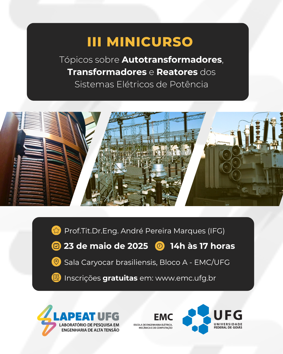 III Minicurso do Laboratório de Pesquisa em Engenharia de Alta Tensão (LAPEAT UFG): Tópicos sobre Autotransformadores, Transformadores e Reatores dos Sistemas Elétricos de Potência