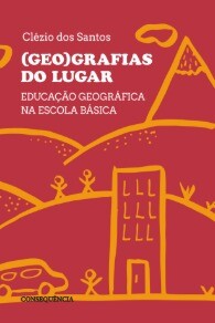 (GEO)GRAFIAS DO LUGAR: Educação Geográfica na Escola Básica