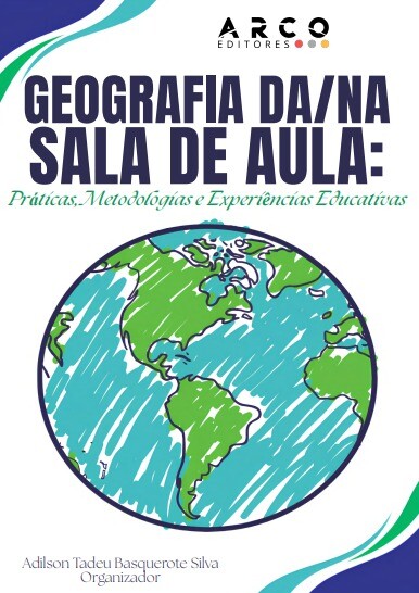 Geografia da/na sala de aula: práticas, metodologias e experiências educativas