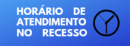 Horário de atendimento no recesso.
