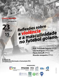 Reflexões sobre a violência e a masculinidade no Futebol Goiano. Reflexões sobre a violência e a masculinidade no Futebol Goiano.