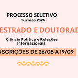 banner com fundo rosa claro escrito: processo seletivo turmas 2026

mestrado e doutorado, ciência política e relações internacionais, inscrições de 26 de agosto a 19 de setembro