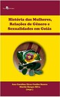 História das mulheres, Relações de Gênero e Sexualidades em Goiás