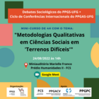 Mini-curso com o tema: “Metodologias Qualitativas em Ciências Sociais em ‘Terrenos Difíceis’” 