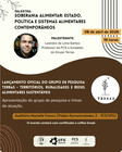 Palestra "Soberania Alimentar: Estado, Política e Sistemas Alimentares Contemporâneos"