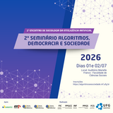 1º Encontro de Sociologia da Inteligência Artificial e  o 2º Seminário Algoritmos, Democracia e Sociedade 