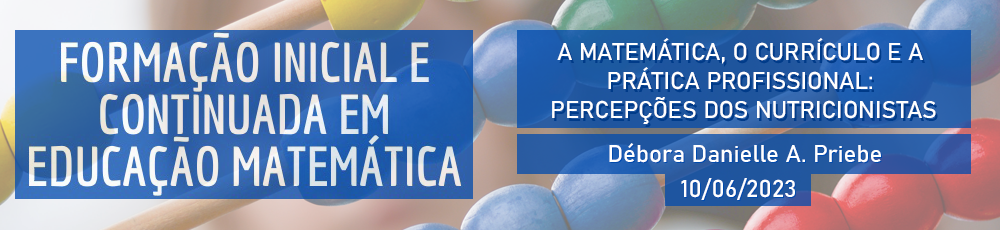 06-10-23_Banner_A MATEMÁTICA O CURRÍCULO E A PRÁTICA PROFISSIONAL PERCEPÇÕES DOS NUTRICIONISTAS