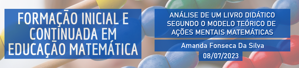 07-08-23_Banner_ANÁLISE DE UM LIVRO DIDÁTICO SEGUNDO O MODELO TEÓRICO DE AÇÕES MENTAIS MATEMÁTICAS