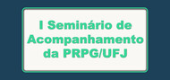 I Seminário de Acompanhamento da PRPG/UFJ