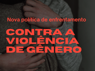 Nova política de enfrentamento contra a violência