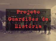 Projeto Guardiões da História.png