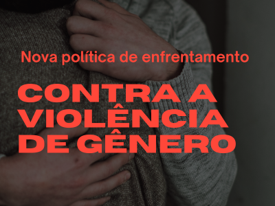 Nova política de enfrentamento contra a violência