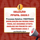 DIVULGAÇÃO DO RESULTADO FINAL DA SEGUNDA ETAPA ANÁLISE DO PROJETO (AP) – Mestrado 2026-1