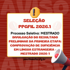 DIVULGAÇÃO DO RESULTADO PRELIMINAR DA PRIMEIRA ETAPA COMPROVAÇÃO DE SUFICIÊNCIA EM LÍNGUA ESTRANGEIRA - Mestrado 2026-1