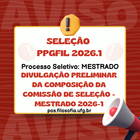 DIVULGAÇÃO PRELIMINAR DA COMPOSIÇÃO DA COMISSÃO DE SELEÇÃO - Mestrado 2026-1