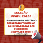 RESULTADO PRELIMINAR DA HOMOLOGAÇÃO DAS INSCRIÇÕES - Mestrado 2026-1