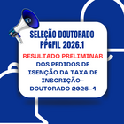 RESULTADO PRELIMINAR DOS PEDIDOS DE ISENÇÃO DA TAXA DE INSCRIÇÃO- Doutorado 2026-1
