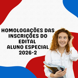 HOMOLOGAÇÕES DAS INSCRIÇÕES do Edital Aluno Especial 2026-2 