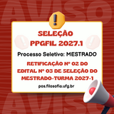 RETIFICAÇÃO nº 02 DO EDITAL Nº 03 DE SELEÇÃO DO Mestrado-TURMA 2027-1 
