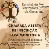 Chamada aberta para inscrições em monitoria: 1º Seminário Territórios da Cena: con-fluências IAC