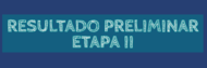 Banner Resultado Etapa II - Preliminar