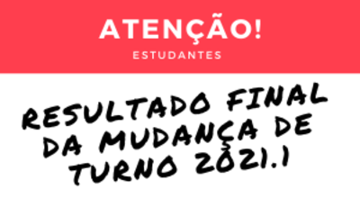 RESULTADO FINAL MUDANÇA DE TURNO 2021.1
