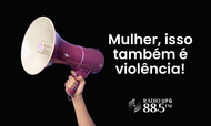 Mulher, isso também é violência