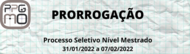 Prorrogação do processo seletivo 2022.1