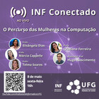 INF Conectado - O Percurso das Mulheres na Computação