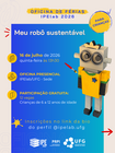Imagem de divulgação da oficina maker de férias - meu robô sustentável,  que ocorreu no dia 16 de julho de 2026. Além das informações, um robô com uma camiseta amarela e dois grandes olhos está posicionado ao lado direito do post. 