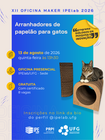 Imagem de divulgação da Oficina Maker XII - Arranhadores de papelão para gatos,  que ocorreu no dia 13  de agosto de 2026. Além das informações, uma foto de um gato cinza deitado em cima de um arranhador circular está posicionada ao lado direito do post. 