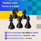Imagem de divulgação da oficina maker XV para produção de peças de xadrez com corte à laser que ocorreu no dia 24 de setembro de 2026. Cinco peças de xadrez estão posicionadas no centro da imagem. 