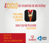  A Quarta edi&ccedil;&atilde;o do Ciclo de Encontros de Marketing acontece no dia seis de outubro de 2016, das 19h &agrave;s 21h30, e discute a Gest&atilde;o do Marketing Esportivo, nos &acirc;mbitos...